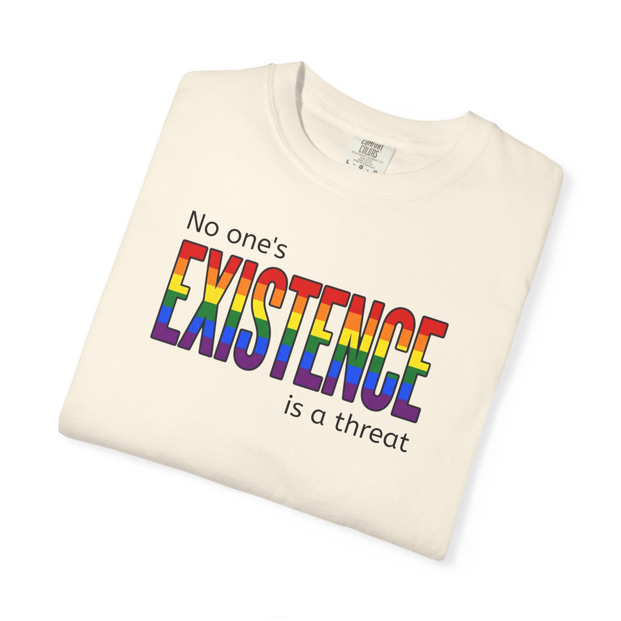 No One's Existence is a Threat - Rainbow Pride T-Shirt