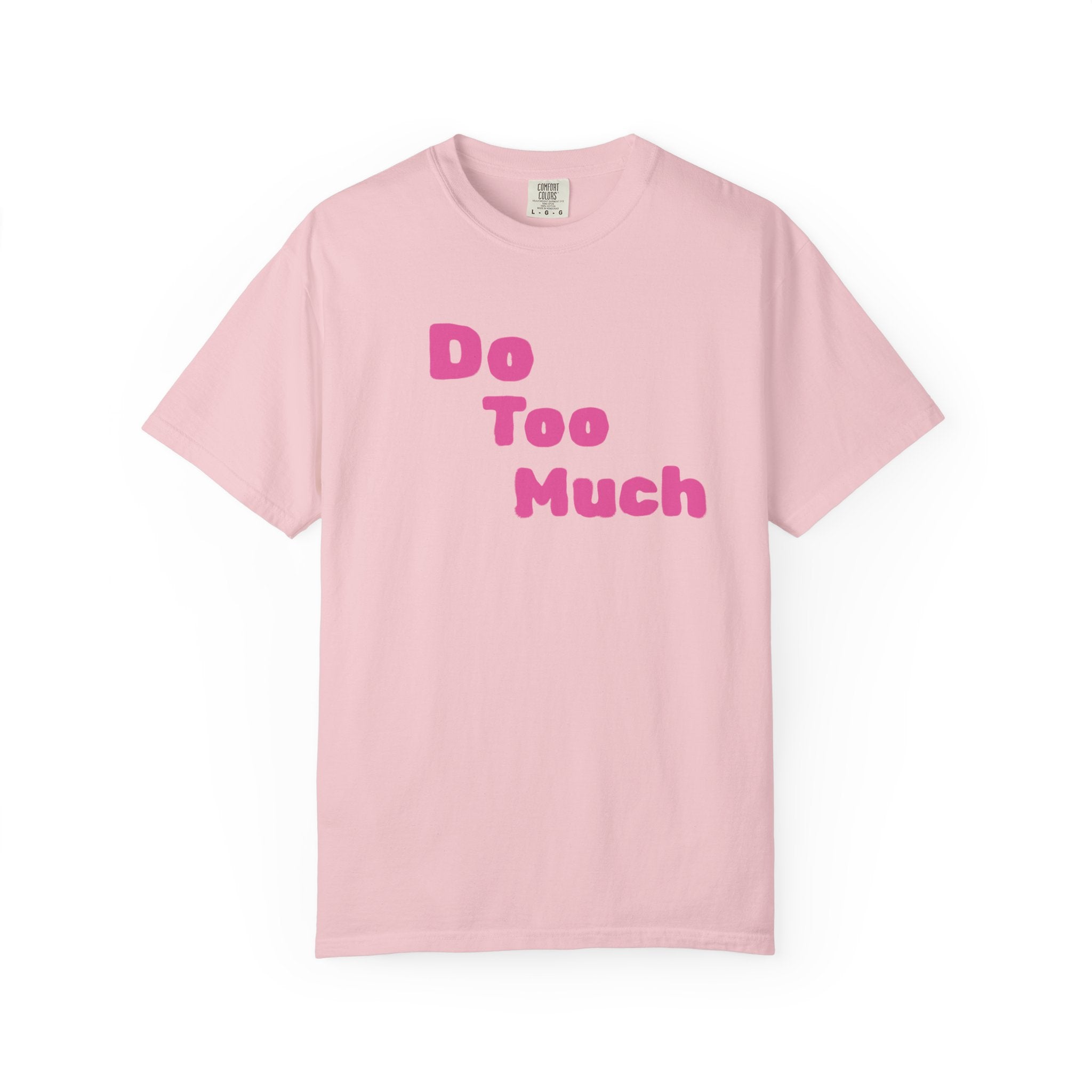 Do Too Much T-Shirt — Funny Pink Retro Text Tee