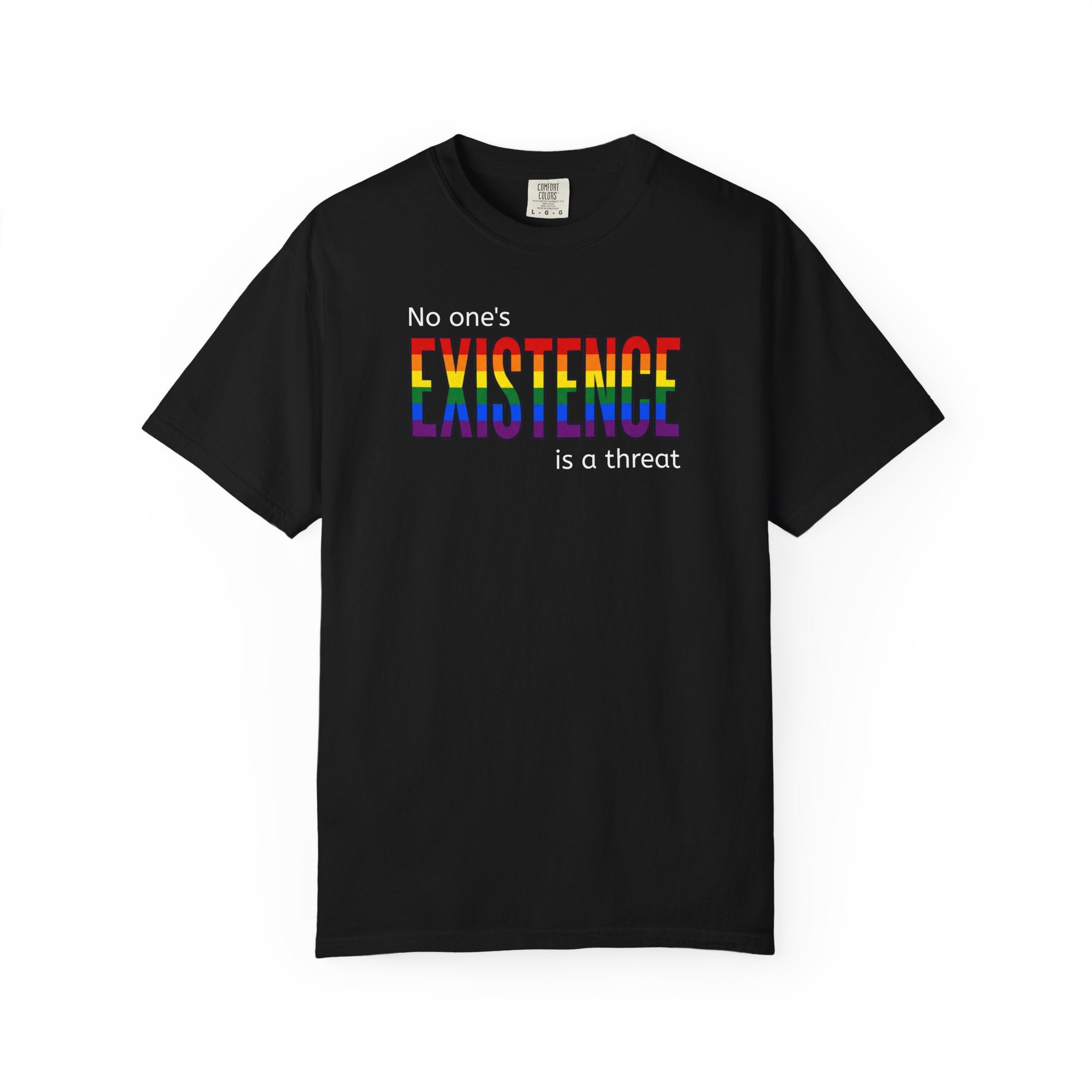 No One's Existence is a Threat - Rainbow Pride T-Shirt