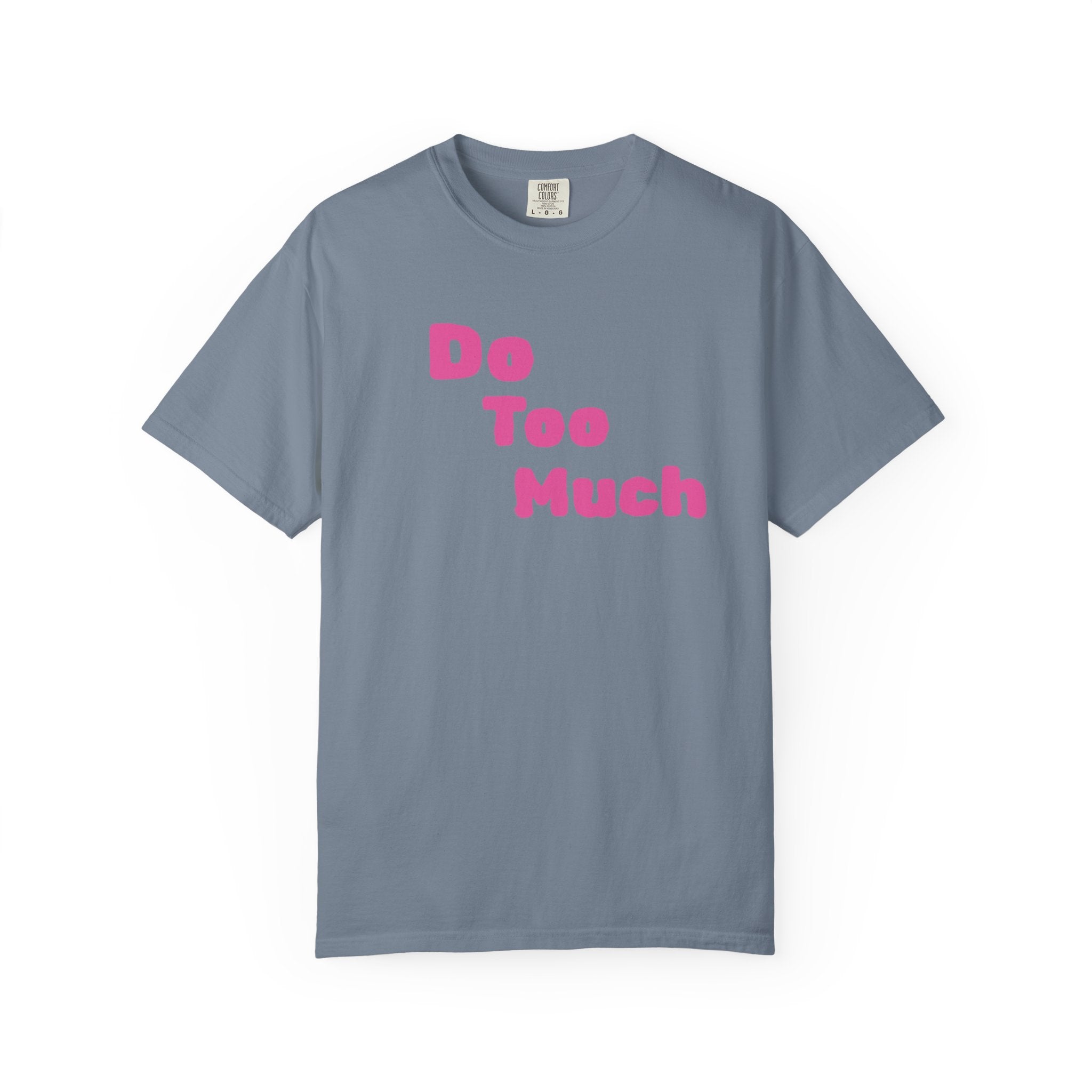 Do Too Much T-Shirt — Funny Pink Retro Text Tee