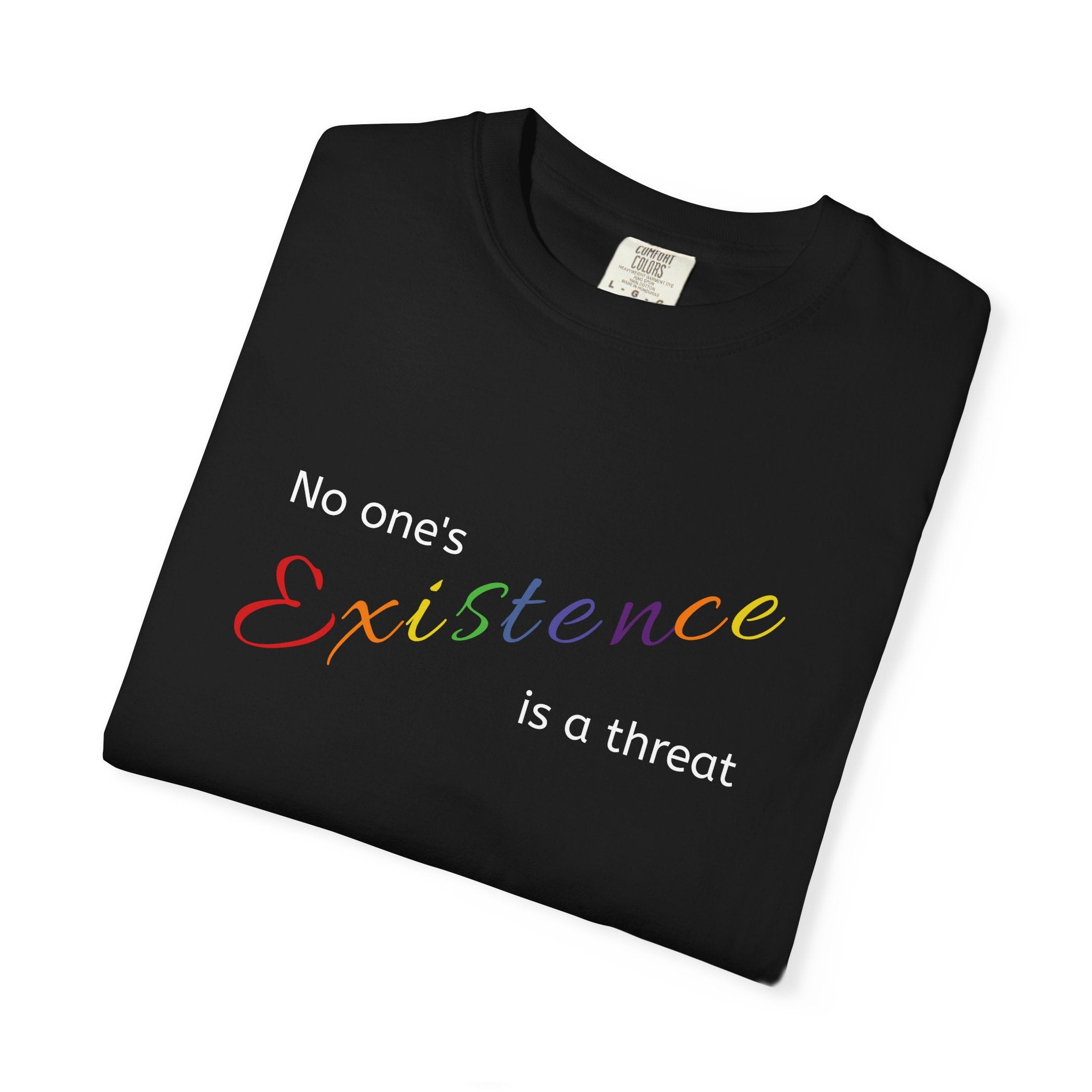 No One's Existence is a Threat Rainbow Pride T-Shirt