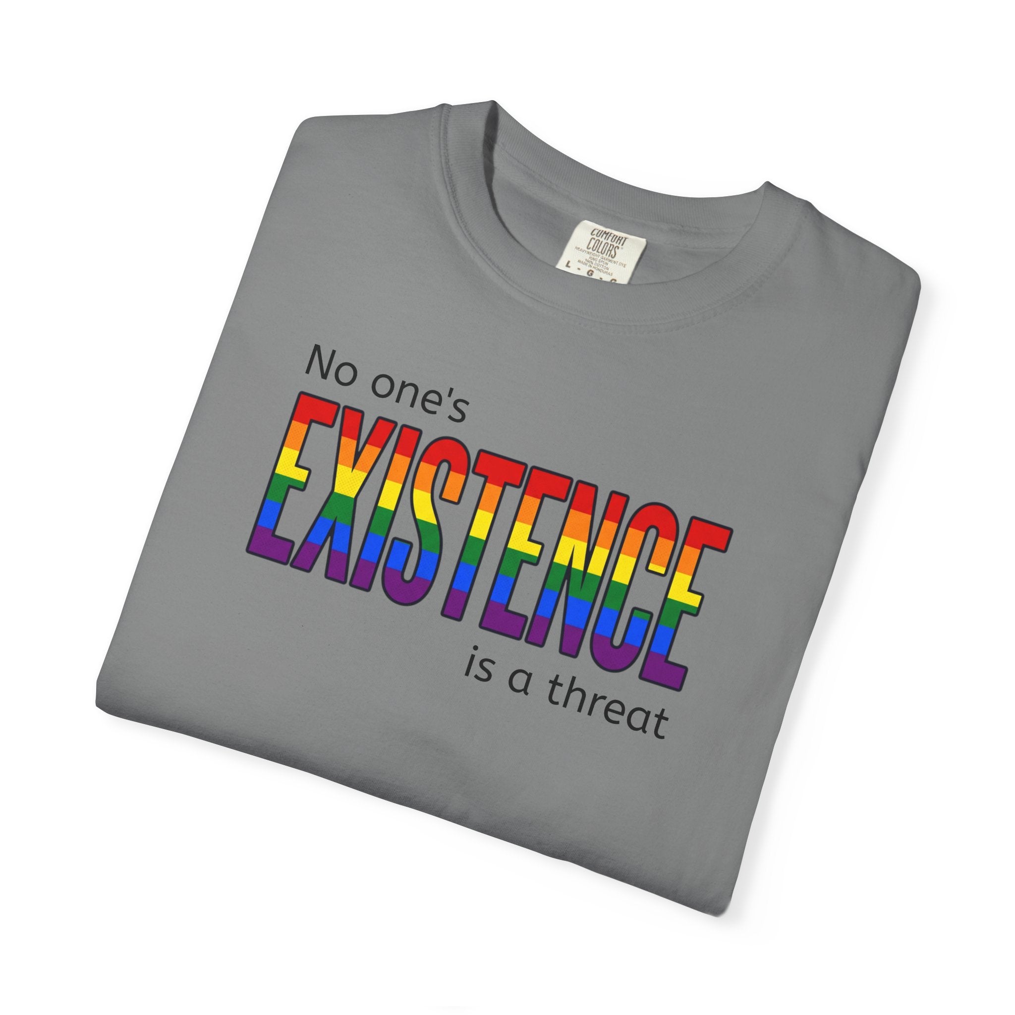 No One's Existence is a Threat - Rainbow Pride T-Shirt