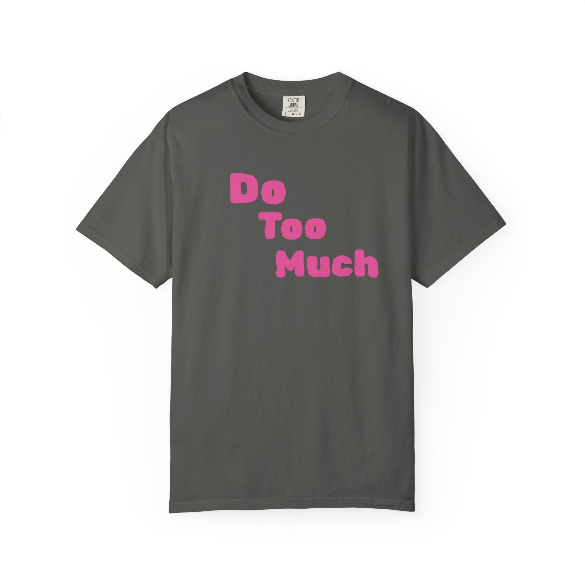 Do Too Much T-Shirt — Funny Pink Retro Text Tee