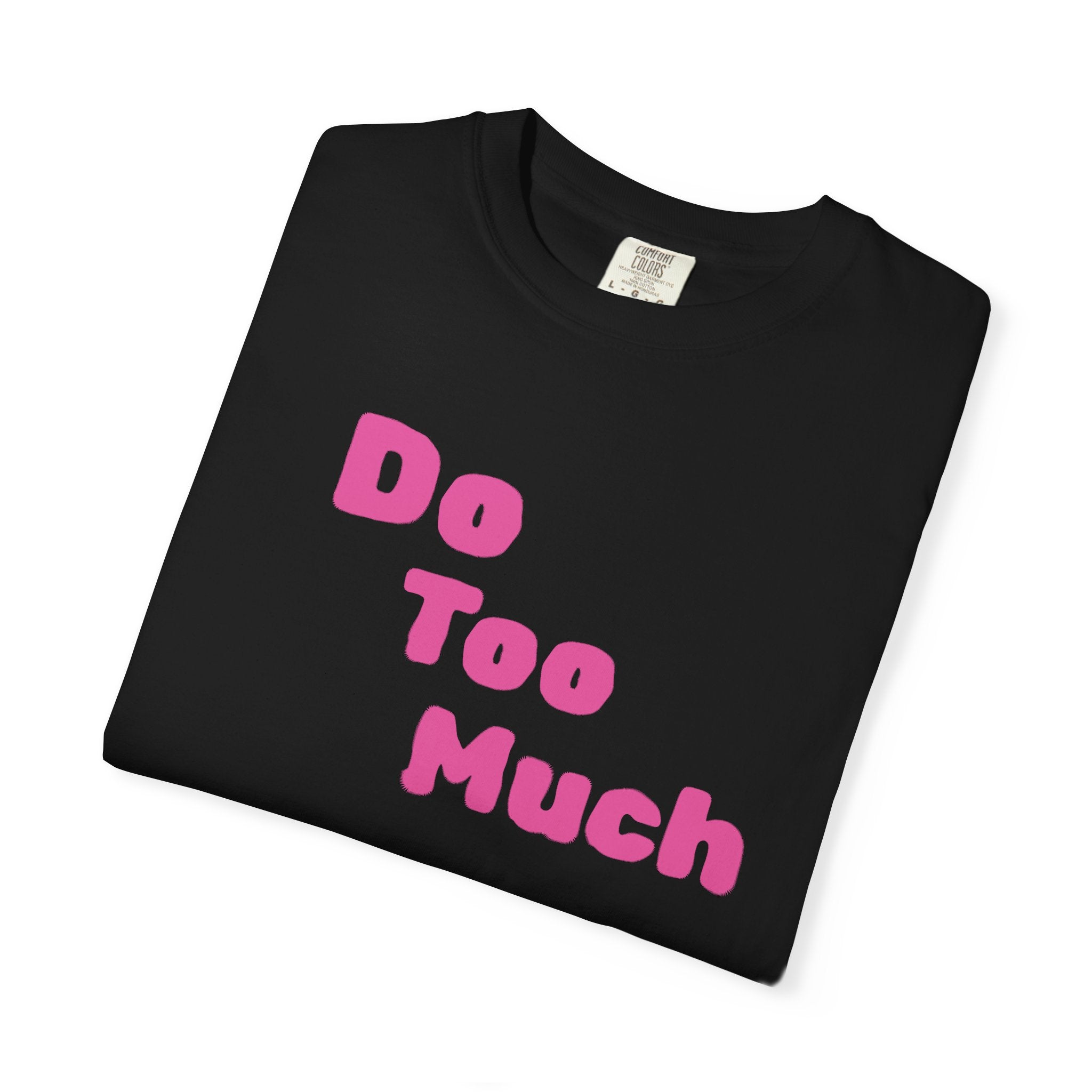 Do Too Much T-Shirt — Funny Pink Retro Text Tee