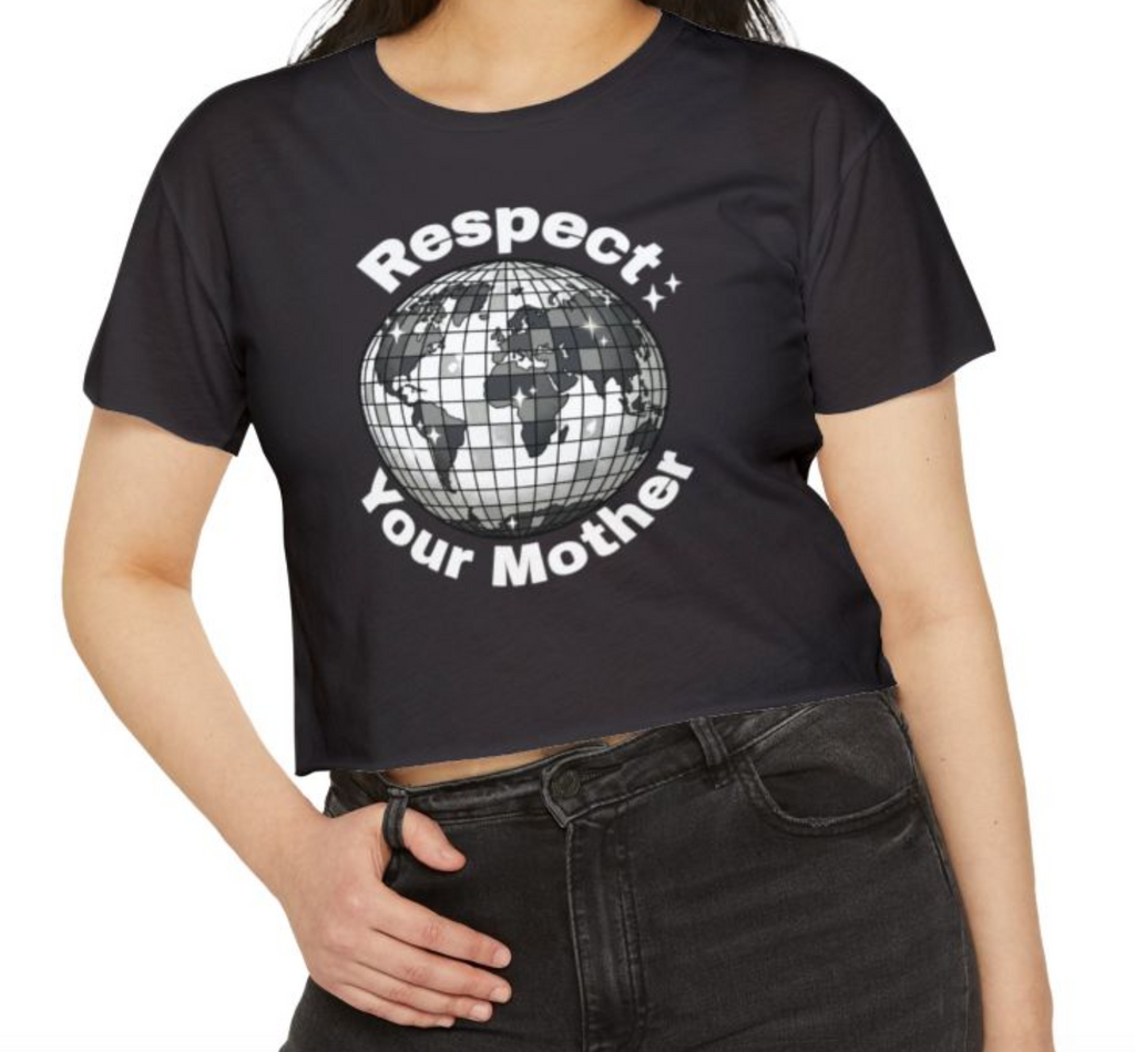 Respect Your Mother Crop Top — Earth Disco Graphic Women's Festival Tee