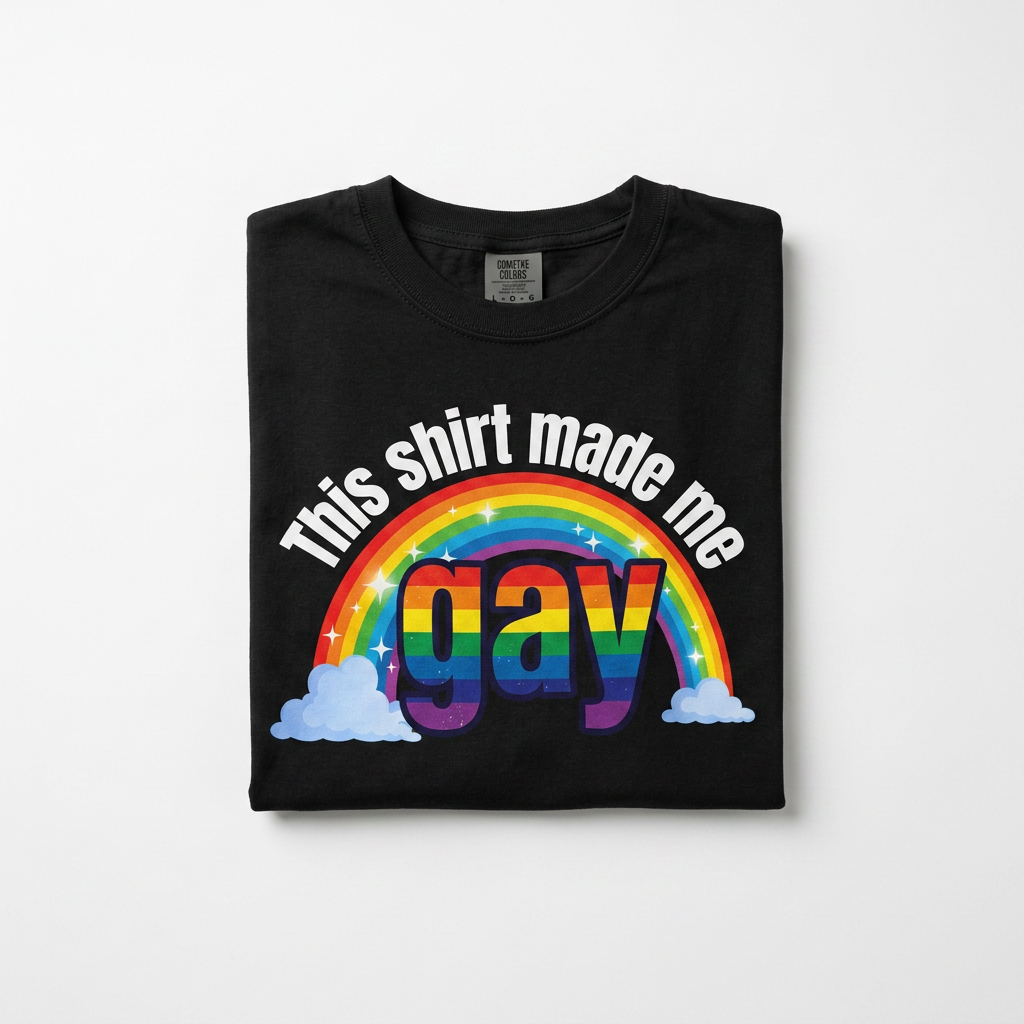 This Shirt Made Me Gay Rainbow Graphic T-Shirt