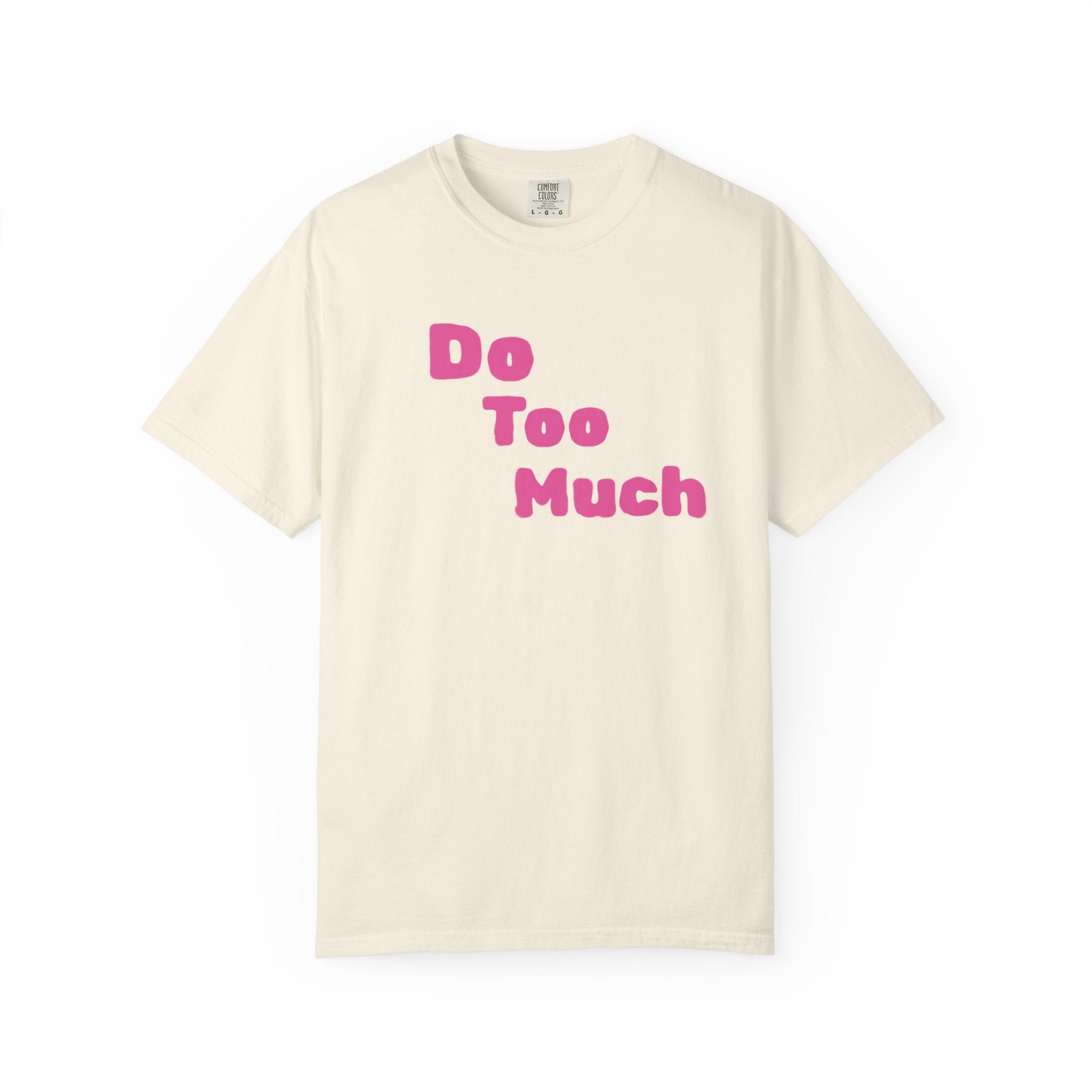 Do Too Much T-Shirt — Funny Pink Retro Text Tee