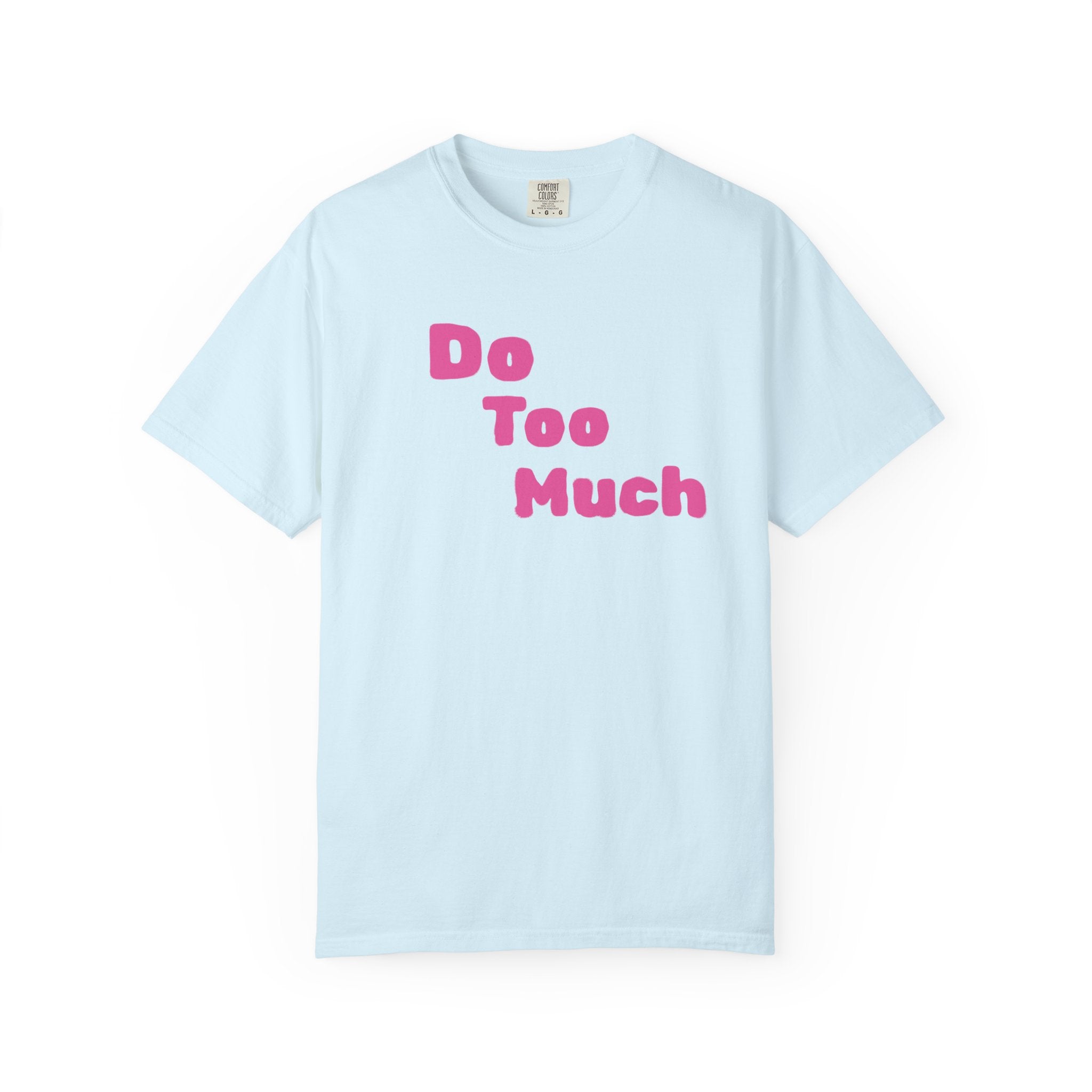 Do Too Much T-Shirt — Funny Pink Retro Text Tee