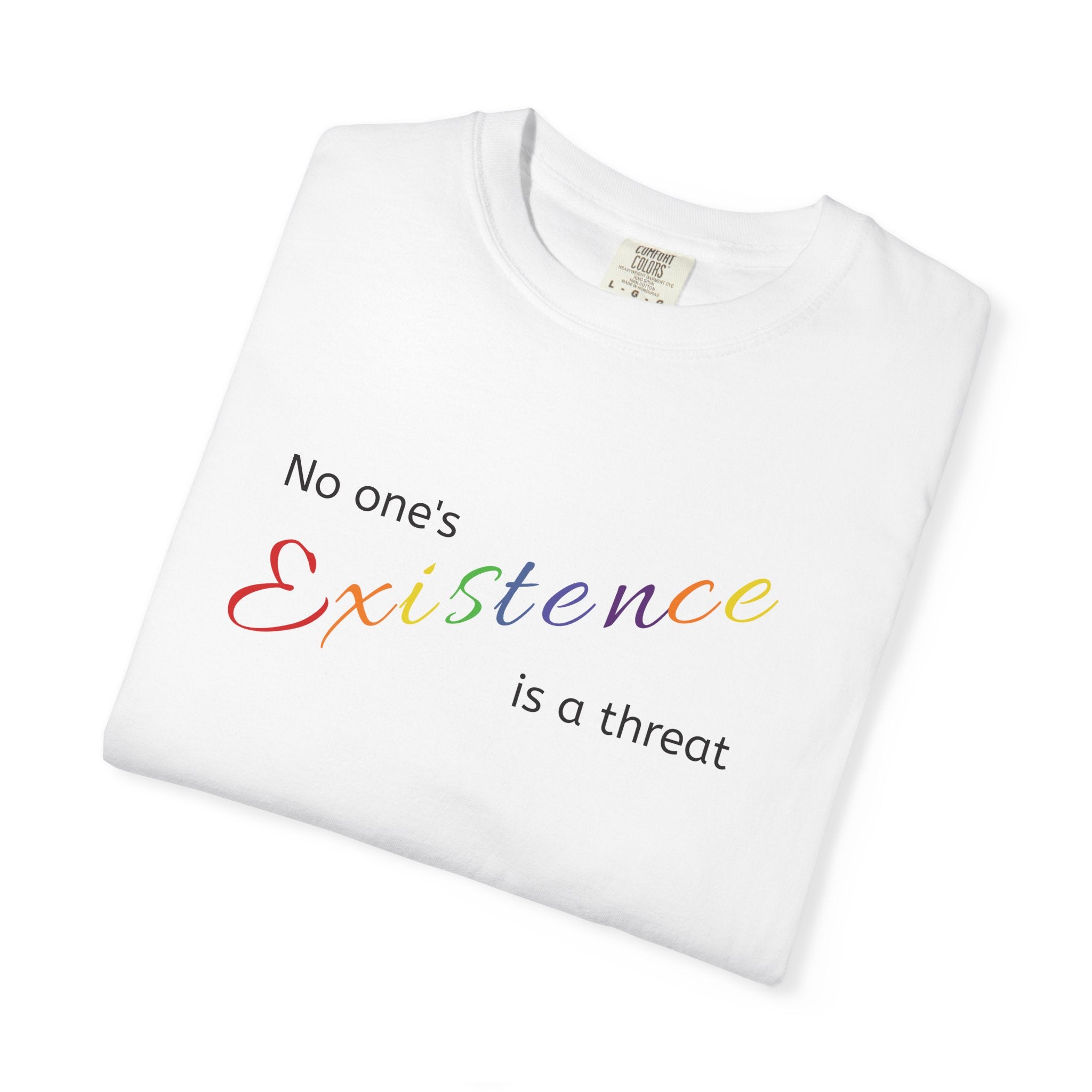 No One's Existence is a Threat Rainbow Pride T-Shirt