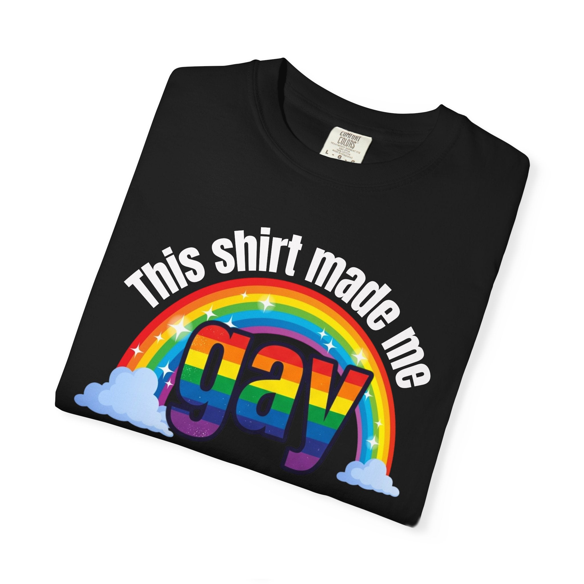 This Shirt Made Me Gay Rainbow Graphic T-Shirt